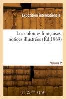 Les colonies françaises, notices illustrées. Volume 2