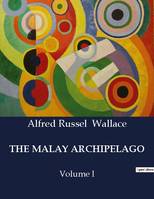 THE MALAY ARCHIPELAGO, Volume I