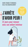 J'arrête d'avoir peur !, 21 jours pour renouer avec son enfant intérieur