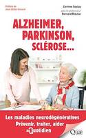 Alzheimer, Parkinson, sclérose..., Les maladies neurodégénératives. Prévenir, traiter, aider au quotidien