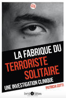 La fabrique du terroriste solitaire, Une investigation clinique