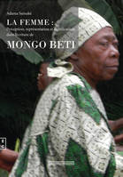 La femme, Perception, représentations et significations dans l'écriture de mongo beti