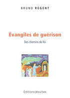 Evangiles de guérison, Des chemins de foi