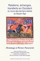 Relations, échanges, transferts en Occident au cours des derniers siècles du Moyen Age. Hommage à Werner Paravicini, Actes du colloque de Paris (4-6 décembre 2008)