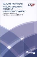 Marchés financiers, principes directeurs issus de la jurisprudence 2003-2011, Commission des sanctions et juridictions de recours, 2003-2011