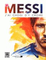 Messi : J'Ai Choisi D'Y Croire