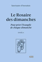 Le Rosaire des dimanches , Pour prier l’évangiles de chaque dimanche - Année A 