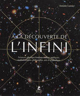 A la découverte de l'infini - Sciences, physique fondamentale et appliquée, mathématiques, philosoph