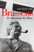 Brassens / le mécréant de Dieu, Le mécréant de Dieu