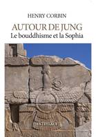 Autour de Jung - Le bouddhisme et la Sophia