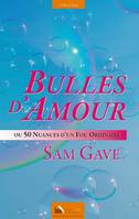 Bulles d'amour, Ou 50 nuances d'un fou ordinaire