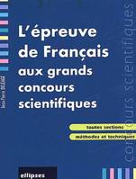 épreuve de français aux grands concours scientifiques (L'), j'entre en maths sup-maths spé