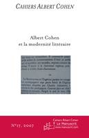 Cahiers Albert Cohen n°17, Albert Cohen et la modernité littéraire