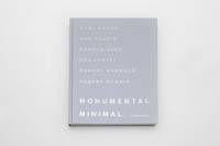 Monumental minimal, Carl andre, dan flavin, donald judd, sol lewitt, robert mangold, robert morris