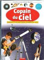 Copain du ciel. Explorer le ciel pour mieux connaître la terre, explorer le ciel pour mieux connaître la Terre