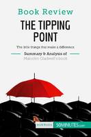 Book Review: The Tipping Point by Malcolm Gladwell, The little things that make a difference