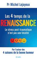 Les 4 temps de la renaissance, Le stress post-traumatique n'est pas une fatalité