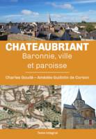 Histoire de Châteaubriant, baronnie, ville et paroisse