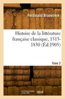 Histoire de la littérature française classique, 1515-1830. Tome 2