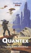 1, Quantex Tome I : Le songe des immortels