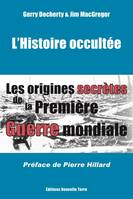 L'histoire occultée - les origines secrètes de la Première guerre mondiale