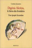 Digénis Akritas, le héros des frontières, Une épopée byzantine