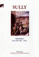 Mémoires / Maximilien de Béthune, baron puis marquis de Rosny, duc de Sully, 3, Mémoires des sages économies royales. T3 (1594-1597) La Surprise d'Amiens, 1594-1597