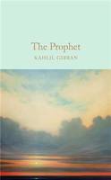 Kahlil Gibran The Prophet (Macmillan Collector's Library) /anglais