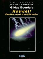 Roswell, enquêtes, secret et désinformation