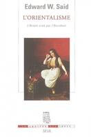 L'Orientalisme. L'Orient créé par l'Occident, l'Orient créé par l'Occident