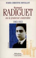 Raymond radiguet ou la jeunesse contredite, [1903-1923]
