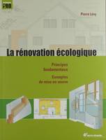 La rénovation écologique, Principes fondamentaux, exemples de mise en oeuvre