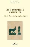 Les inscriptions cariennes, Histoire d'un étrange alphabet grec