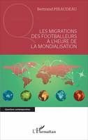 Les migrations des footballeurs à l'heure de la mondialisation