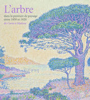 L'arbre dans la peinture de paysage entre 1850 et 1920 / de Corot à Matisse : exposition, Pontoise,