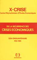 X-Crise, de la récurrence des crises économiques : son cinquantenaire (1931-1981)