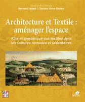 Architecture et Textile : aménager l'espace, Rôle et symbolique des textiles dans les cultures nomades et sédentaires