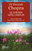 Le chemin vers l'amour - Aimer et √™tre aim√©, le plus beau cadeau de la vie