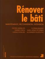 Rénover le bâti, Maintenance, reconversion, extension.