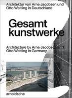 Gesamtkunstwerke Atchitecture by Arne Jacobsen and Otto Weitling in Germany /anglais/allemand