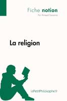 La religion (Fiche notion), LePetitPhilosophe.fr - Comprendre la philosophie