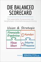 Die Balanced Scorecard, Vier essentielle Dimensionen der langfristigen Unternehmensausrichtung