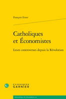 Catholiques et économistes, Leurs controverses depuis la révolution