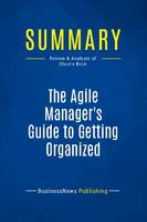Summary: The Agile Manager's Guide to Getting Organized, Review and Analysis of Olson's Book