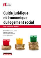 Guide juridique et économique du logement social, Droit, financement, montage