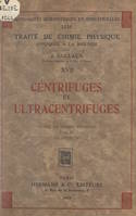 Centrifuges et ultracentrifuges. Traité de chimie physique (3)