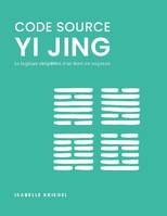 Code source, Yi Jing, la logique simplifiée d'un livre de sagesse