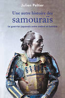 Une autre histoire des samouraïs, Le guerrier japonais entre ombre et lumière