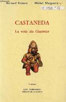 Castaneda, voie du guerrier, la voie du guerrier