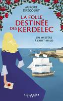 2, La Folle destinée des Kerdelec - Un mystère à Saint-Malo